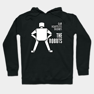 Our Heartless Friends - The Robots Hoodie